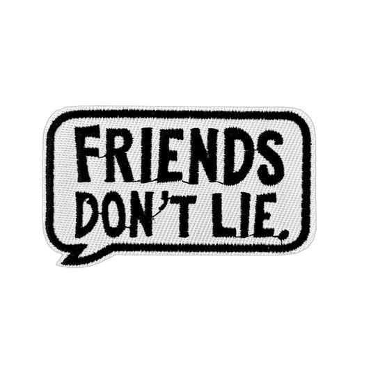 Friends Don’t Lie